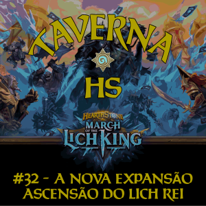 Taverna HS #32 - Nova Expansão Ascensão do Lich Rei