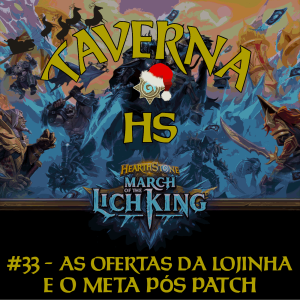 Taverna HS #33 - As Ofertas da Lojinha e o Meta Pós Patch