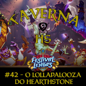 Taverna HS #42 - O Lollapalooza do Hearthstone