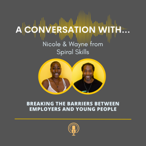 A Conversation With...Spiral Skills - Breaking Barriers Between Employers & Young People