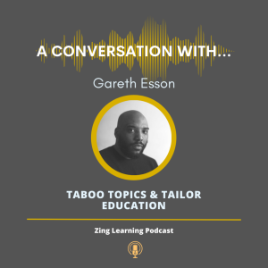 A Conversation With...Gareth Esson - Taboo Topics & Tailor Education