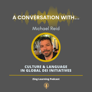 A Conversation With...Michael Reid - Culture & Language In Global DEI Initiatives