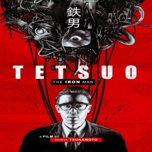 Ep.47 - Tetsuo: The iron man (1989)