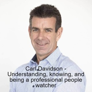 Carl Davidson - Understanding, knowing, and being a professional people watcher