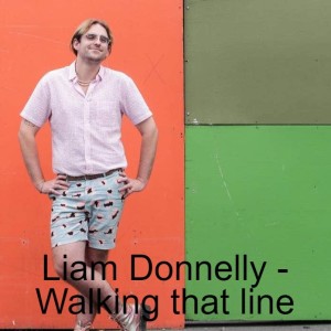 Liam Donnelly - Walking that line