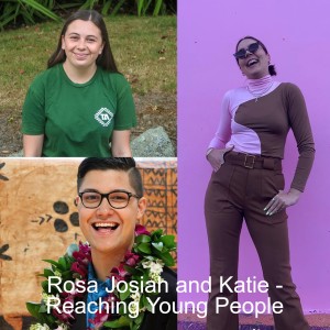 Rosa Josiah and Katie - Reaching Young People