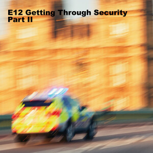 E12 Getting Through Security Part II