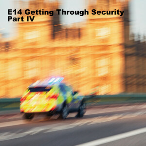 E14 Getting Through Security Part IV