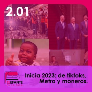 2.01: Inicia 2023: de tiktoks, Metro y moneros. PD: Yanfri, te amamos.