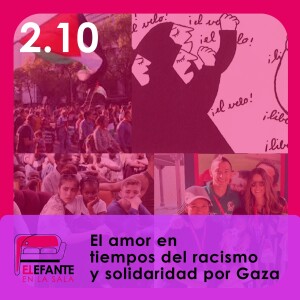 2.10 El amor en tiempos del racismo y solidaridad por Gaza