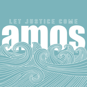 Amos 7-8 – The Coming Justice