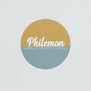 Philemon 1-14 – Sharing in the Gospel