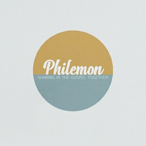 Philemon 15-25 – Sharing in the Gospel in Redemption & Refreshment