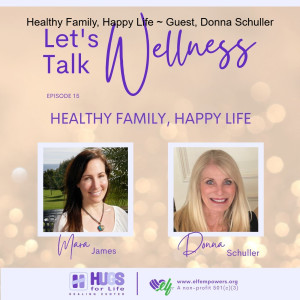 Healthy Family, Happy Life ~ Guest, Donna Schuller