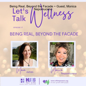 Being Real, Beyond the Facade ~ Guest, Monica Nepomuceno