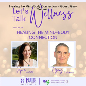 Healing the Mind-Body Connection ~ Guest, Gary Goldman