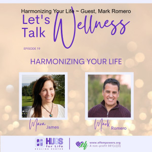 Harmonizing Your Life ~ Guest, Mark Romero