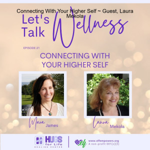 Connecting With Your Higher Self ~ Guest, Laura Mekola