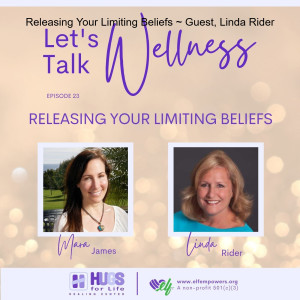 Releasing Your Limiting Beliefs ~ Guest, Linda Rider