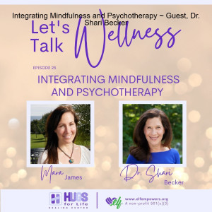 Integrating Mindfulness and Psychotherapy ~ Guest, Dr. Shari Becker