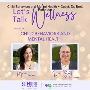 Child Behaviors and Mental Health ~ Guest, Dr. Brett Patterson