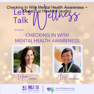 Checking In With Mental Health Awareness ~ Guest, Liz Hawkins