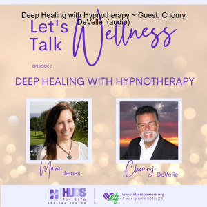 Deep Healing with Hypnotherapy ~ Guest, Choury DeVelle