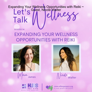 Expanding Your Wellness Opportunities with Reiki ~ Guest, Nicole Walter