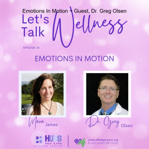 Emotions In Motion ~ Guest, Dr. Greg Olsen