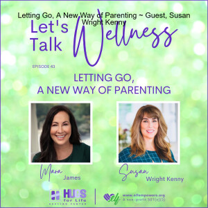 Letting Go, A New Way of Parenting ~ Guest, Susan Wright Kenny
