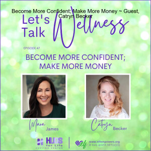 Become More Confident; Make More Money ~ Guest, Catryn Becker