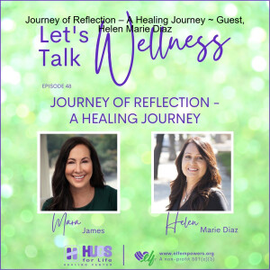 Journey of Reflection – A Healing Journey ~ Guest, Helen Marie Diaz