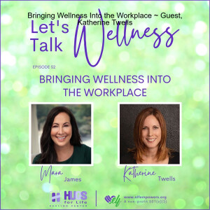 Bringing Wellness Into the Workplace ~ Guest, Katherine Twells