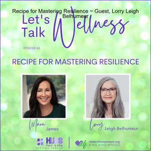 Recipe for Mastering Resilience ~ Guest, Lorry Leigh Belhumeur