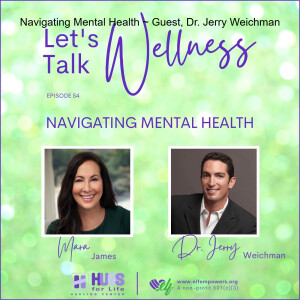 Navigating Mental Health ~ Guest, Dr. Jerry Weichman