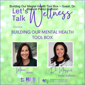 Building Our Mental Health Tool Box ~ Guest, Dr. Massiel Perez-Calhoon