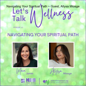 Navigating Your Spiritual Path ~ Guest, Allysa Miosge
