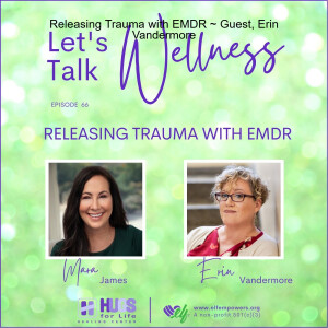 Releasing Trauma with EMDR ~ Guest, Erin Vandermore