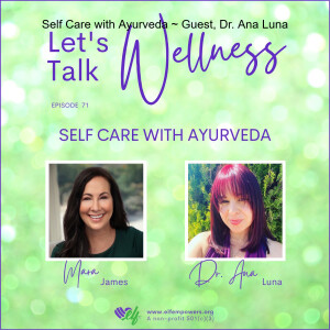 Self Care with Ayurveda ~ Guest, Dr. Ana Luna