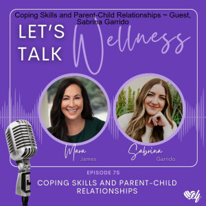 Coping Skills and Parent-Child Relationships ~ Guest, Sabrina Garrido