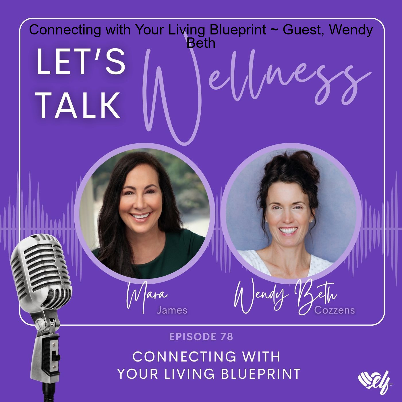 Let’s Talk Wellness ~ with Host, Mara James