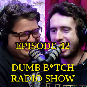 #42 - Dumb B*tch Radio Show | The Thoughtless Experiment