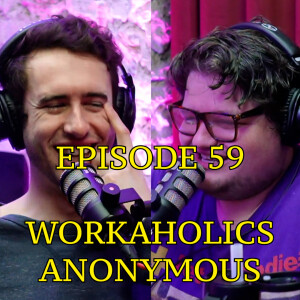 #59 - Workaholics Anonymous | The Thoughtless Experiment