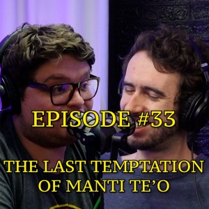 #33 - The Last Temptation of Manti Te’o | The Thoughtless Experiment