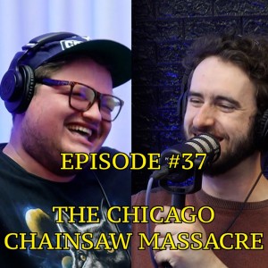 #37 - The Chicago Chainsaw Massacre | The Thoughtless Experiment