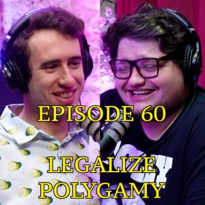 #60 - Legalize Polygamy | The Thoughtless Experiment