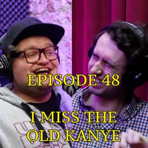 #48 - I Miss The Old Kanye | The Thoughtless Experiment