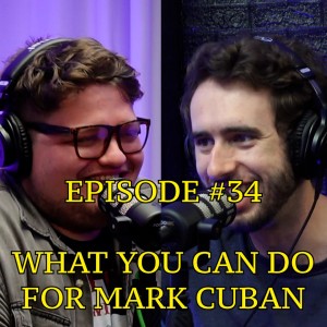 #34 - What You Can Do For Mark Cuban | The Thoughtless Experiment
