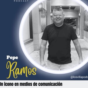 Pepe Ramos un ícono en medios de comunicación