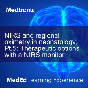 NIRS and regional oximetry in neonatology, Pt.5: Therapeutic options with a NIRS monitor